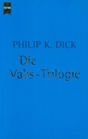 [Dick, Philip K. 02] • Die Valis-Trilogie